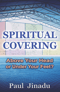 Spiritual Covering: Above Your Head or Under Your Feet?