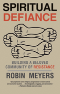 Spiritual Defiance: Building a Beloved Community of Resistance