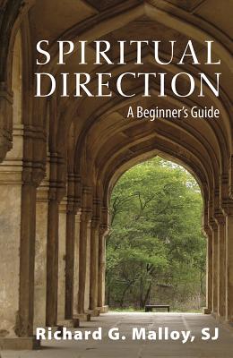 Spiritual Direction: A Beginner's Guide - Malloy, Richard G