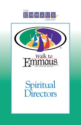 Spiritual Directors: Walk to Emmaus - Gray, Kay