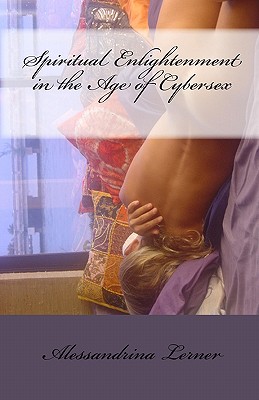 Spiritual Enlightenment in the Age of Cybersex: Werd to the Wise - Lerner, Alessandrina