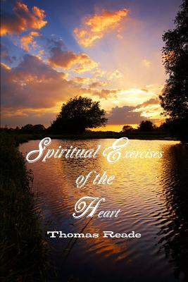 Spiritual Exercises of the Heart - Reade, Thomas, and Kulakowski, Rev Terry