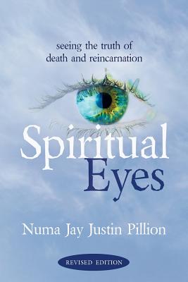 Spiritual Eyes: Seeing the Truth of Reincarnation - Pillion, Numa Jay