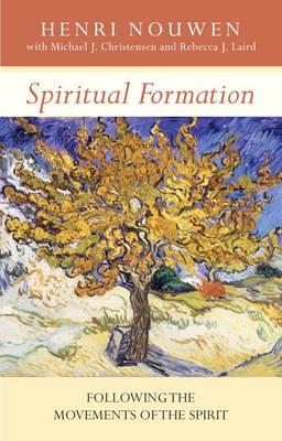 Spiritual Formation: Following The Movements Of The Spirit - Nouwen, Henri