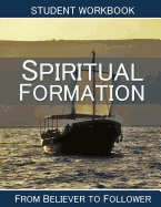 Spiritual Formation: Student Workbook: From Believer to Follower