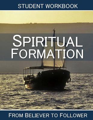 Spiritual Formation: Student Workbook: From Believer to Follower - Press, Wheaton, and Brooke, Jeff (Editor), and Browne, Chris (Editor)