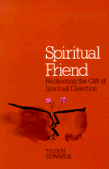 Spiritual Friend: Reclaiming the Gift of Spiritual Direction