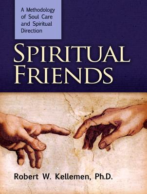 Spiritual Friends: A Methodology of Soul Care and Spiritual Direction - Kellemen, Robert W