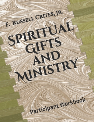 Spiritual Gifts and Ministry: Participant Workbook - Crites Jr, F Russell