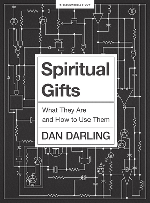 Spiritual Gifts - Bible Study Book: What They Are and How to Use Them - Darling, Daniel