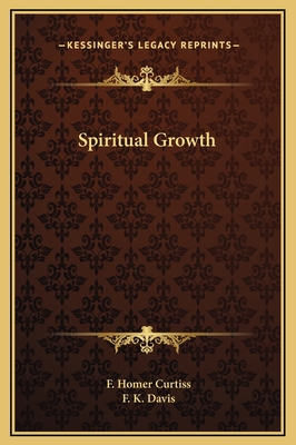 Spiritual Growth - Curtiss, F Homer, and Davis, F K