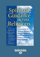 Spiritual Guidance across Religions: A Sourcebook for Spiritual Directors and Other Professionals Providing Counsel to People of Differing Faith Traditions