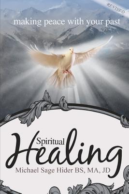 Spiritual Healing: Making Peace with Your Past - Hider, Michael Sage