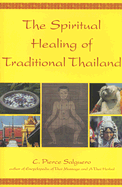 Spiritual Healing of Traditional Thailand - Salguero, C Pierce, PhD