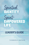 Spiritual Identity and Spirit-Empowered Life Leader's Guide