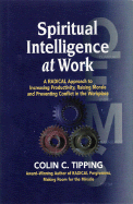 Spiritual Intelligence at Work: A Radical Approach to Increasing Productivity, Raising Morale and Preventing Conflict