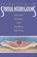 Spiritual Interrogations: Culture, Gender, and Community in Early African-American Women's Writings