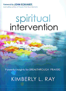 Spiritual Intervention: Powerful Insights for Breakthrough Prayers