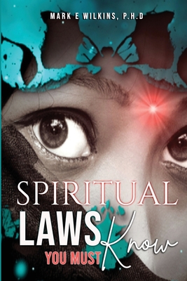 Spiritual Laws You Must Know - Wilkins, Mark E