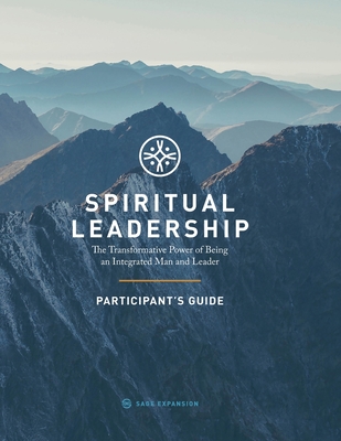 Spiritual Leadership (Participant's Guide): The Transformative Power of Being an Integrated Man and Leader - Nicholson, Jack Gregory