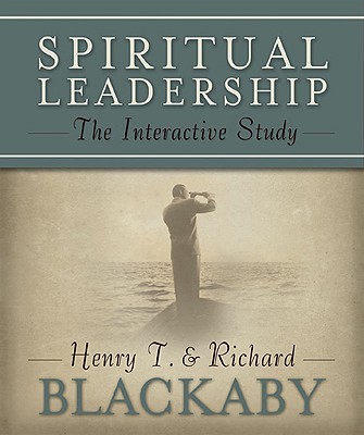Spiritual Leadership: The Interactive Study: The Interactive Study - Blackaby, Henry T, and Blackaby, Richard