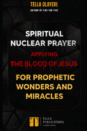 Spiritual Nuclear Prayer Applying Blood Of Jesus For Prophetic Wonders And Miracles