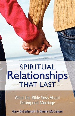 Spiritual Relationships That Last - McCallum, Dennis, and Delashmutt, Gary