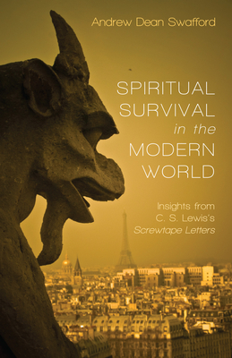 Spiritual Survival in the Modern World - Swafford, Andrew Dean