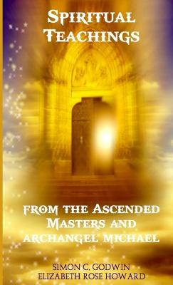 Spiritual Teachings from the Ascended Masters - Hilarion, and Godwin, Simon C., and Howard, Elizabeth Rose