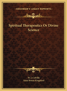 Spiritual Therapeutics or Divine Science