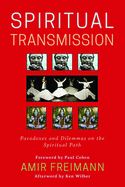 Spiritual Transmission: Paradoxes and Dilemmas on the Spiritual Path