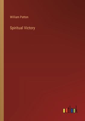 Spiritual Victory - Patton, William