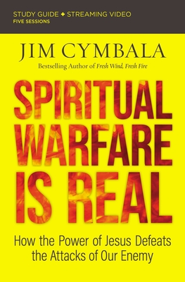 Spiritual Warfare Is Real Bible Study Guide Plus Streaming Video: How the Power of Jesus Defeats the Attacks of Our Enemy - Cymbala, Jim