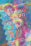 Spiritual Weight Loss: Law of Attraction and Mood Mastry