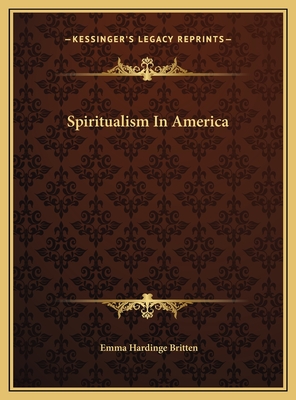 Spiritualism in America - Britten, Emma Hardinge