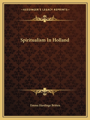 Spiritualism In Holland - Britten, Emma Hardinge