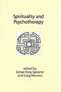 Spirituality and Psychotherapy - King-Spooner, Simon (Editor), and Newnes, Craig (Editor)