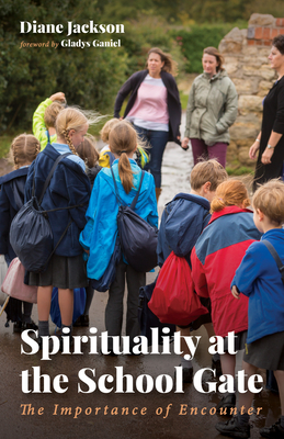 Spirituality at the School Gate - Jackson, Diane, and Ganiel, Gladys (Foreword by)