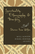 Spirituality, Ethnography, & Teaching: Stories from Within