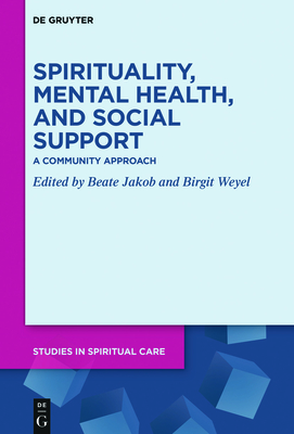 Spirituality, Mental Health, and Social Support: A Community Approach - Jakob, Beate (Editor), and Weyel, Birgit (Editor)
