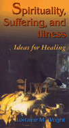 Spirituality, Suffering, and Illness: Ideas for Healing