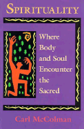 Spirituality: Where Body and Soul Encounter the Sacred