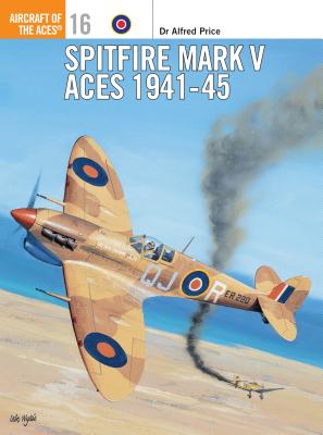 Spitfire Mark V Aces 1941 45 - Price, Alfred, Dr.