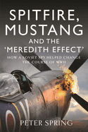 Spitfire, Mustang and the 'Meredith Effect': How a Soviet Spy Helped Change the Course of WWII