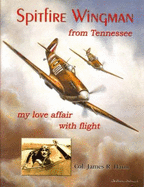 Spitfire Wingman from Tennessee: My Love Affair with Flight
