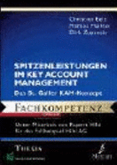 Spitzenleistungen Im Key Account Management. Das St. Galler Kam-Konzept. Fachkompetenz (Gebundene Ausgabe) Von Christian Belz Dirk Zupancic Markus Mller