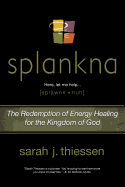 Splankna: The Redemption of Energy Healing for the Kingdom of God