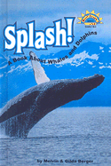 Splash!: A Book about Whales and Dolphins - Berger, Melvin, and Berger, Gilda