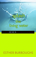 Splash the Living Water: Sharing Jesus in Everyday Moments