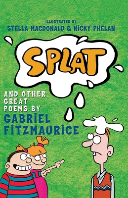 Splat: And Other Great Poems by Gabriel Fitzmaurice - Fitzmaurice, Gabriel